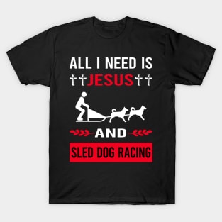 I Need Jesus And Sled Dog Racing Dogsled Dog Sledding T-Shirt